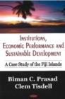 Institutions, Economic Performance & Sustainable Development : A Case Study of the Fiji Islands - Book