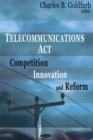 Telecommunications Act : Competition, Innovation & Reform - Book