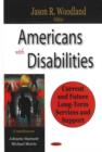 Americans with Disabilities : Current & Future Long-Term Services & Support - Book