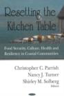 Resetting the Kitchen Table : Food Security, Culture, Health & Resilience in Coastal Communities - Book