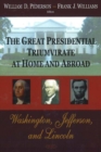 Great Presidential Triumvirate at Home & Abroad : Washington, Jefferson & Lincoln - Book