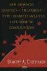 New Advances in the Genetics & Treatment of Type 1 Diabetes Mellitus & Late Diabetic Complications - Book