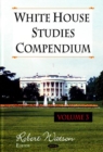 White House Studies Compendium : Volume 3 - Book