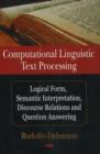 Computational Linguistic Text Processing : Logical Form, Semantic Interpretation, Discourse Relations & Question Answering - Book