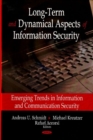 Long-Term & Dynamical Aspects of Information Security : Emerging Trends in Information & Communication Security - Book