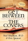 Get Between the Covers : Leave a Legacy by Writing a Book - Book