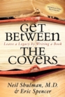 Get Between the Covers : Leave a Legacy by Writing a Book - Book