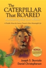 The Caterpillar That Roared : Awakening the Lion Within - Book