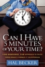 Can I Have 5 Minutes of Your Time? : A No-Nonsense, Fun Approach to Sales from Xerox's Former #1 Salesperson - Book