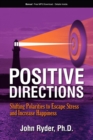 Positive Directions : Shifting Polarities to Escape Stress and Increase Happiness - Book