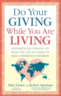 Do Your Giving While You Are Living : Inspirational Lessons on What You Can Do Today to Make a Difference Tomorrow - Book