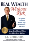 Real Wealth Without Risk : Escape the ""Artificial Wealth Trap"" in 48 Hours...or Less! - Book