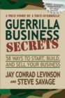 Guerrilla Business Secrets : 58 Ways to Start, Build, and Sell Your Business - Book