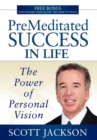 Premeditated Success in Life : The Power of Personal Vision - Book