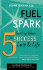 Fuel the Spark : 5 Guiding Values for Success in Law & Life - Book