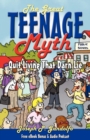 The Great Teenage Myth : Stop Living That Darn Lie! - Book