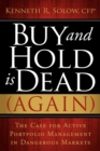 Buy and Hold Is Dead (Again) : The Case for Active Portfolio Management in Dangerous Markets - Book