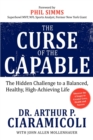 The Curse of the Capable : The Hidden Challenges to a Balanced, Healthy, High-Achieving Life - Book