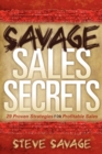 Savage Sales Secrets : 29 Proven Strategies For Profitable Sales - Book