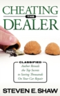 Cheating The Dealer : Classified:  Author Reveals The Top Secrets To Saving Thousands On Your Car Repair - Book
