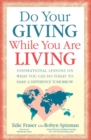 Do Your Giving While You Are Living : Inspirational Lessons on What You Can Do Today to Make a Difference Tomorrow - eBook
