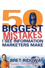 50 Biggest Mistakes : I See Information Marketers Make - Book