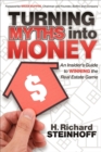 Turning Myths into Money : An Insiders Guide to Winning the Real Estate Game - eBook