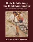 Hitchhiking to Kathmandu : My Overland Odyssey, 1974 - eBook
