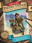 Learn to Draw Pirates, Vikings & Ancient Civilizations : Step-By-Step Instructions for Drawing Ancient Characters, Civilizations, Creatures, and More! - Book