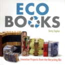 Eco Books : Inventive Projects from the Recycling Bin - Book