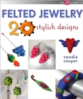 Felted Jewelry : 20 Stylish Designs - Book