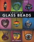 Creating Glass Beads : A New Workshop to Expand Your Beginner Skills and Develop Your Artistic Voice - Book