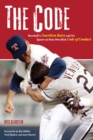 The Code : Baseball's Unwritten Rules and its Ignore-at-Your-Own-Risk Code of Conduct - Book