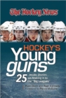 Hockey's Young Guns : 25 Inside Stories on Making it to the "Big Leagues" - Book