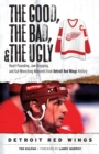The Good, the Bad, & the Ugly: Detroit Red Wings : Heart-Pounding, Jaw-Dropping, and Gut-Wrenching Moments from Detroit Red Wings History - Book