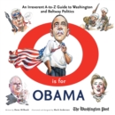O is for Obama : An Irreverent A-to-Z Guide to Washington and Beltway Politics - Book