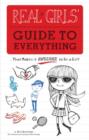 Real Girls' Guide to Everything : ...That Makes It Awesome to Be a Girl! - Book