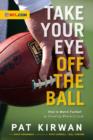 Take Your Eye Off the Ball : Playbook Edition - Book