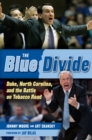 The Blue Divide : Duke, North Carolina, and the Battle on Tobacco Road - Book
