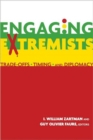 Engaging Extremists : Trade-Offs, Timing, and Diplomacy - Book