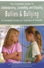 Complete Guide to Understanding, Controlling & Stopping Bullies & Bullying : A Complete Guide for Teachers & Parents - Book