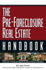 The Pre-Foreclosure Real Estate Handbook : Insider Secrets to Locating And Purchasing Pre-Foreclosed Properties in Any Market - eBook