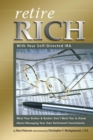 Retire Rich With Your Self-Directed IRA : What Your Broker & Banker Don't Want You to Know About Managing Your Own Retirement Investments - eBook