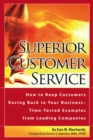 Superior Customer Service How to Keep Customers Racing Back To Your Business--Time Tested Examples From Leading Companies - eBook