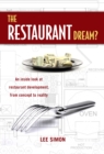 The Restaurant Dream? : An Inside Look at Restaurant Development, from Concept to Reality - eBook
