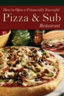 How to Open a Financially Successful Pizza & Sub Restaurant - eBook