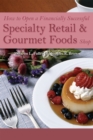 How to Open a Financially Successful Specialty Retail & Gourmet Foods Shop - eBook