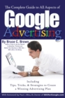 The Complete Guide to Google Advertising : Including Tips, Tricks, & Strategies to Create a Winning Advertising Plan - eBook