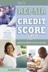 How to Repair Your Credit Score Now : Simple No Cost Methods You Can Put to Use Today - eBook
