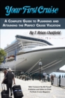 Your First Cruise : A Complete Guide to Planning and Attaining the Perfect Cruise Vacation - eBook